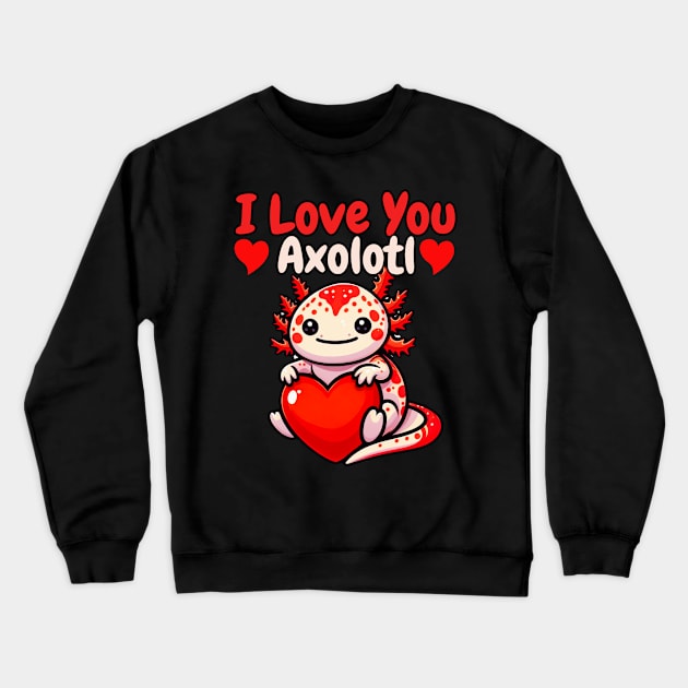 Axolotl Valentines Day Funny Girls Boys Love Axolotl Heart Crewneck Sweatshirt by Figurely creative